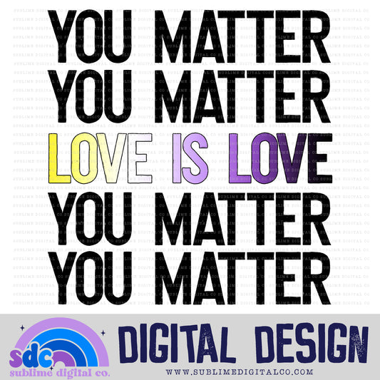You Matter - Love is Love - Non Binary • Pride • Instant Download • Sublimation Design