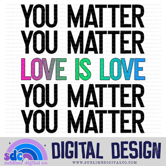 You Matter - Love is Love - Poly • Pride • Instant Download • Sublimation Design