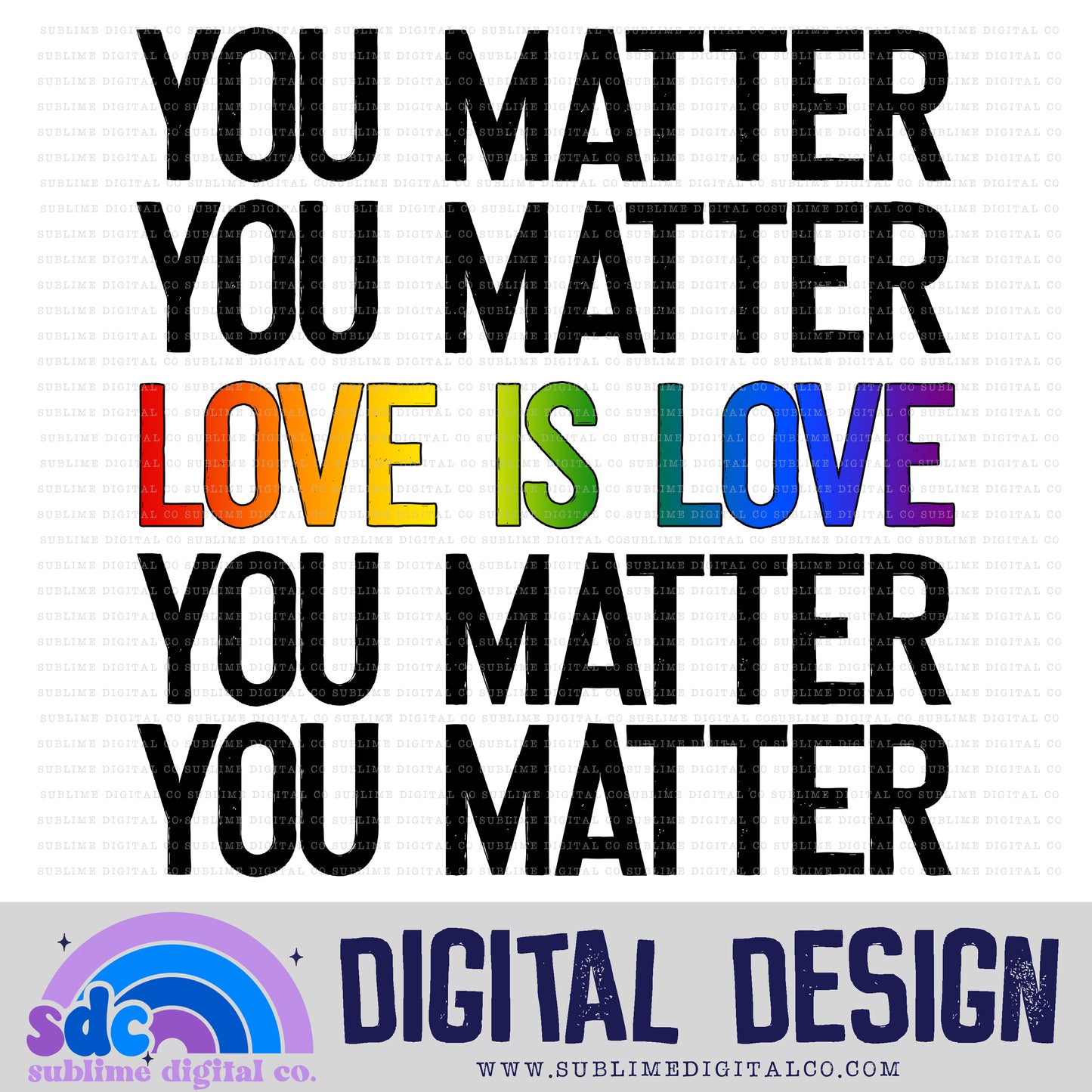 You Matter - Love is Love - Pride • Pride • Instant Download • Sublimation Design