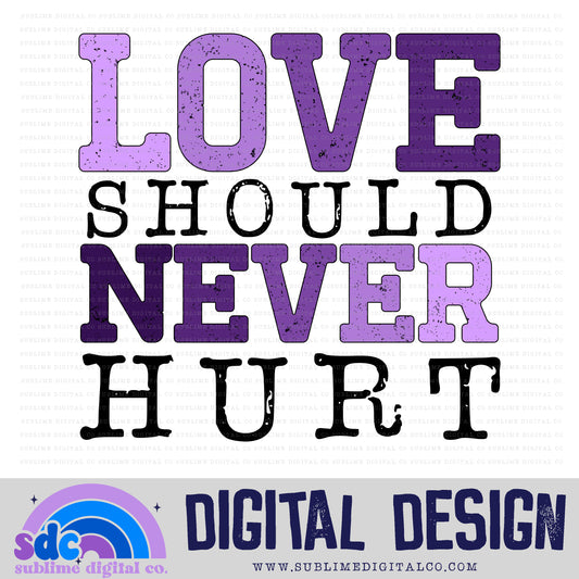 Love Should Never Hurt • DV Awareness • Awareness • Digital Design • Instant Download • Sublimation