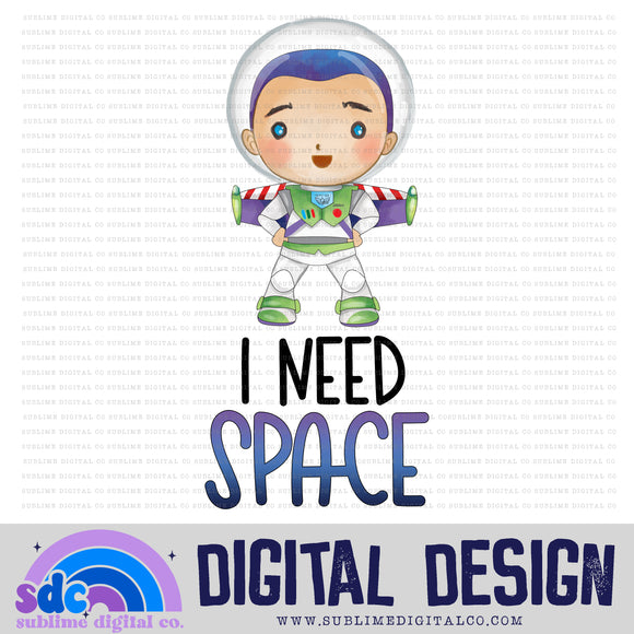 I Need Space • Toys • Instant Download • Sublimation Design