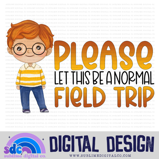 Please Let This Be A Normal Field Trip • School Bus • Instant Download • Sublimation Design