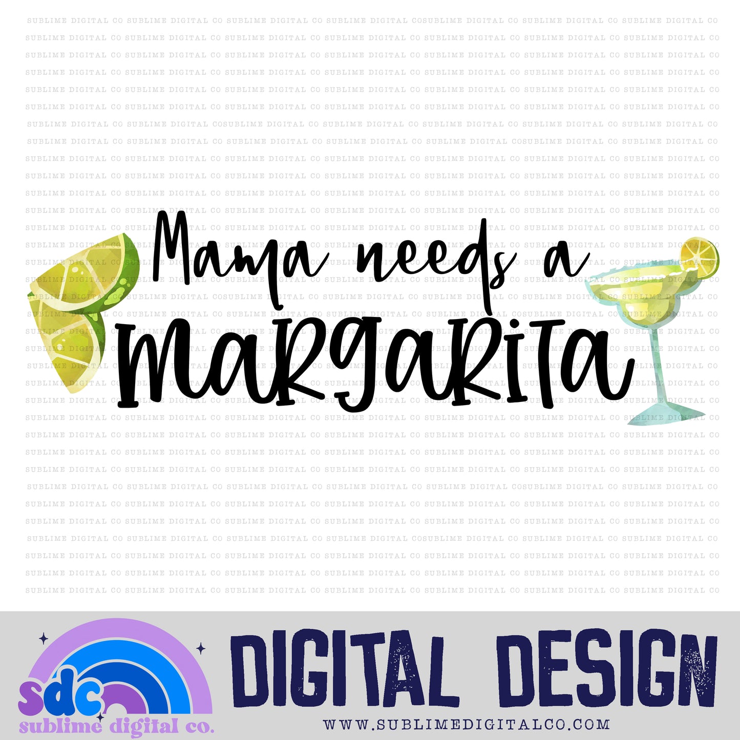 Mama needs a Margarita • Instant Download • Sublimation Design
