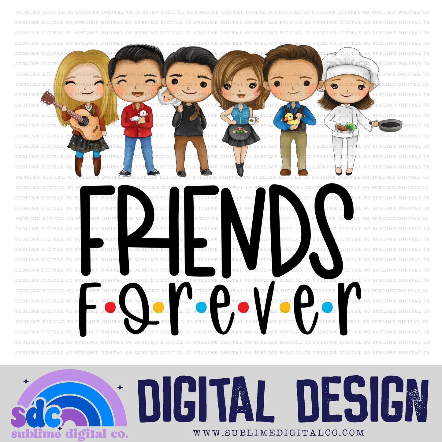 Friends Forever • Cafe Group  • Instant Download • Sublimation Design