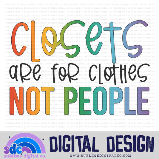 Closets are for Clothes • Pride • Instant Download • Sublimation Design