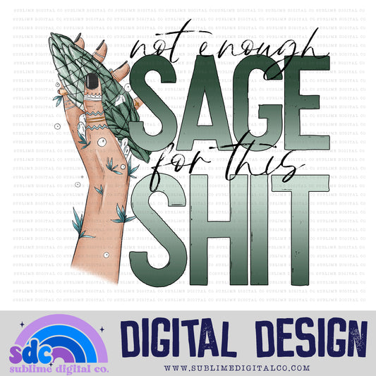 Not Enough Sage • Witchy • Instant Download • Sublimation Design