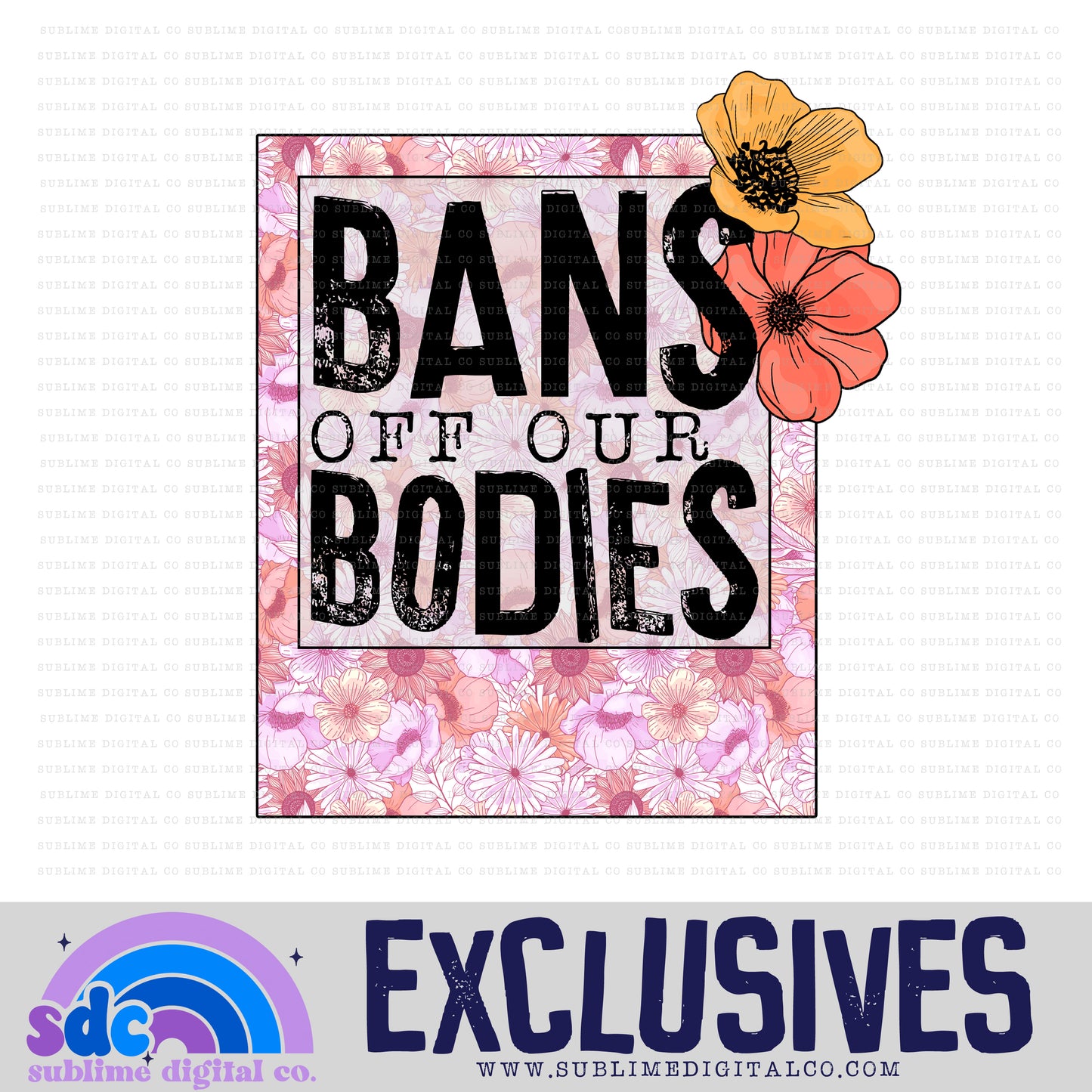 Bans Off Our Bodies • Exclusive • Instant Download • Sublimation Design