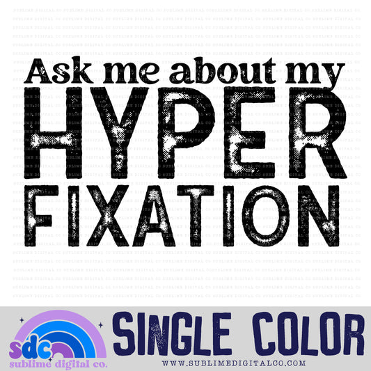 Ask Me About My Hyperfixation • Single Color • Neurodivergent • Instant Download • Sublimation Design