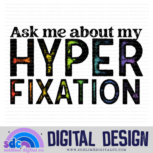 Ask Me About My Hyperfixation • Neurodivergent • Instant Download • Sublimation Design
