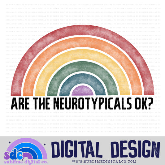 Are the neurotypicals ok? • Neurodivergent • Instant Download • Sublimation Design
