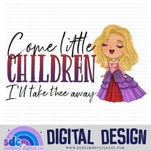 Come, Little Children • Witch Sisters • Instant Download • Sublimation Design