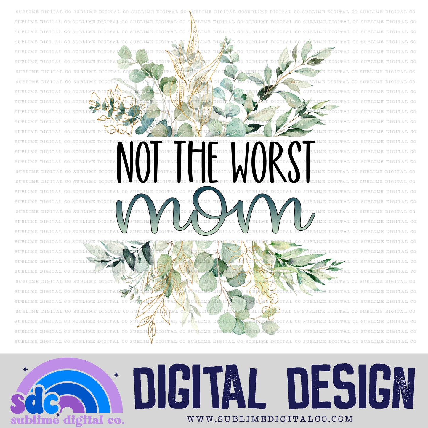 Not The Worst Mom • Snarky Moms • Instant Download • Sublimation Design