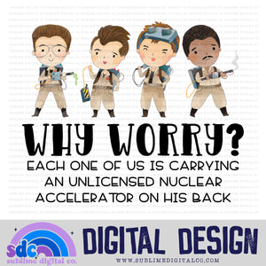 Why Worry? • Ghosts • Instant Download • Sublimation Design