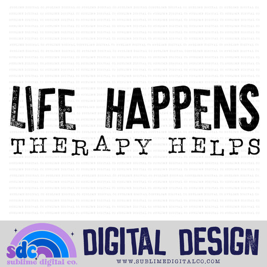 Life Happens, Therapy Helps • Mental Health Awareness • Instant Download • Sublimation Design
