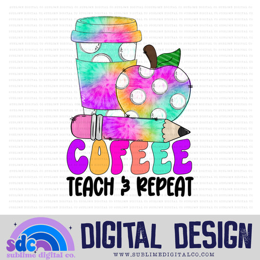 Coffee Teach & Repeat • School • Instant Download • Sublimation Design