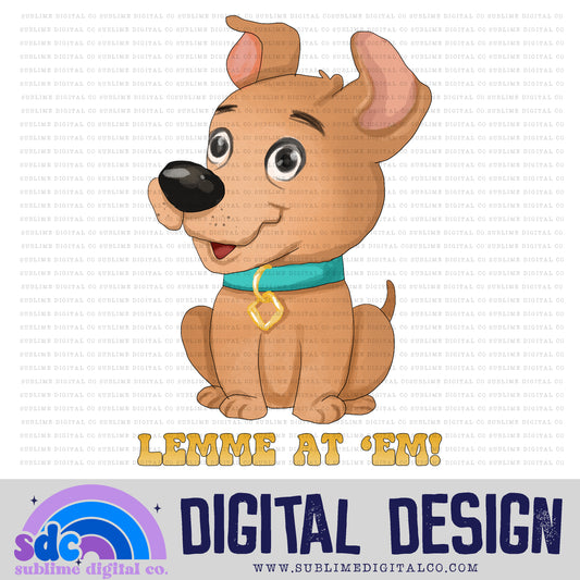 Lemme At 'Em • Mystery Gang • Instant Download • Sublimation Design