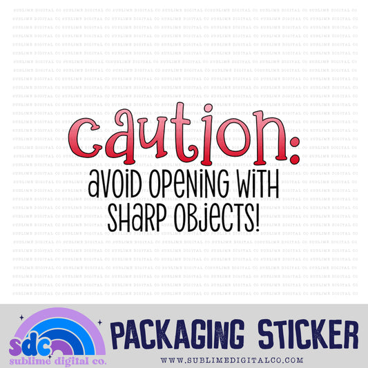 Caution: Avoid Opening With Sharp Objects | Small Business Stickers | Digital Download | PNG File