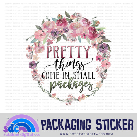 Pretty Things Come In Small Packages | Small Business Stickers | Digital Download | PNG File