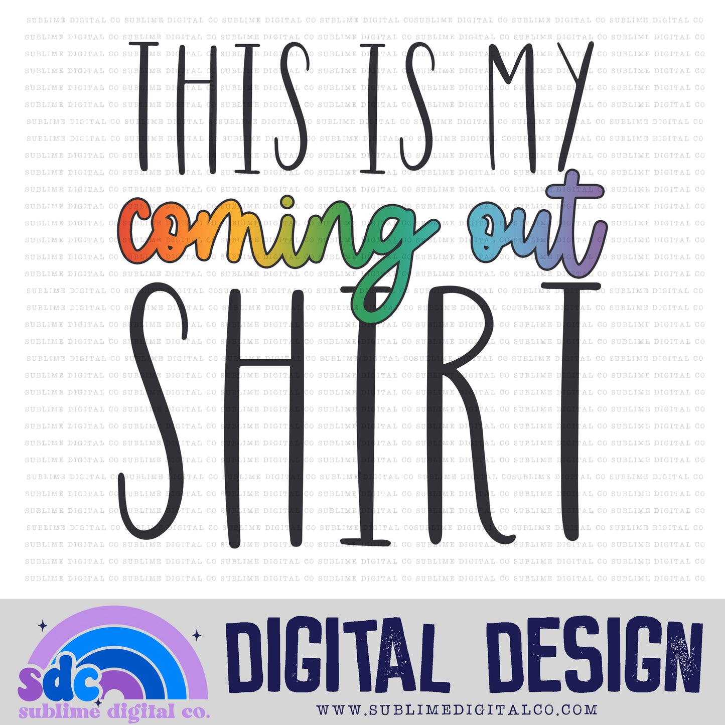 Coming Out Shirt • Pride • Instant Download • Sublimation Design
