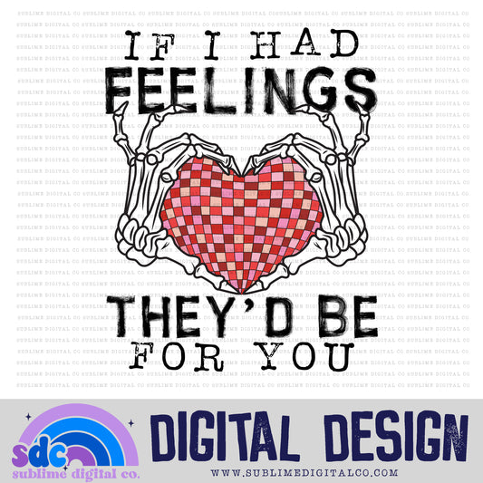 If I Had Feelings • Valentine’s Day • Instant Download • Sublimation Design