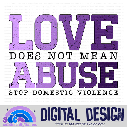 Love Does Not Mean Abuse • DV Awareness • Awareness • Digital Design • Instant Download • Sublimation