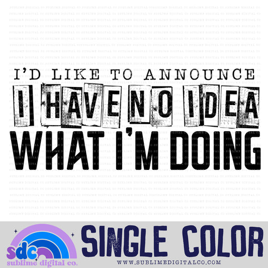 No Idea What I'm Doing • Single Color Designs • Instant Download • Sublimation Design