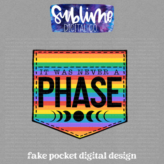Never A Phase • Pride • Fake Pocket • Instant Download • Sublimation Design