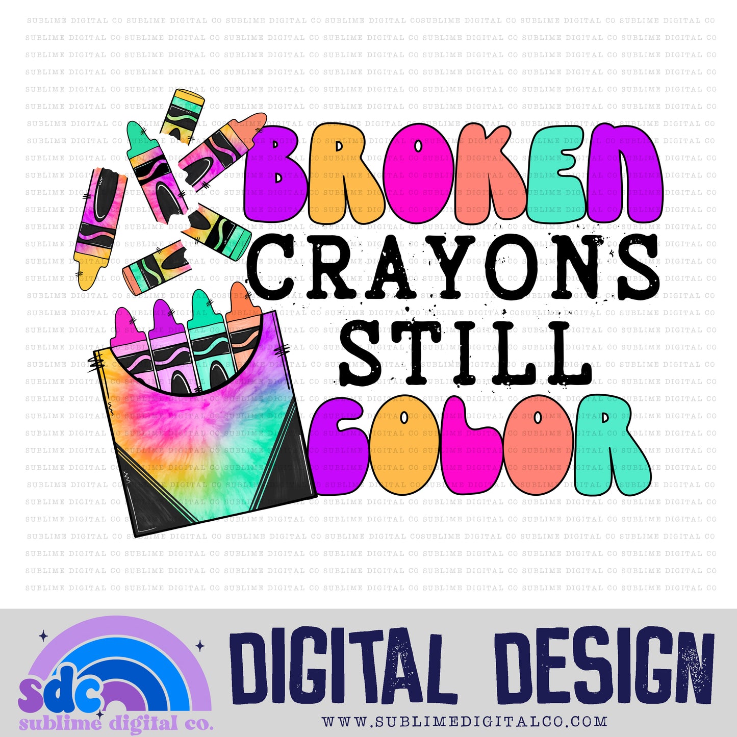 Broken Crayons Still Color • School • Instant Download • Sublimation Design