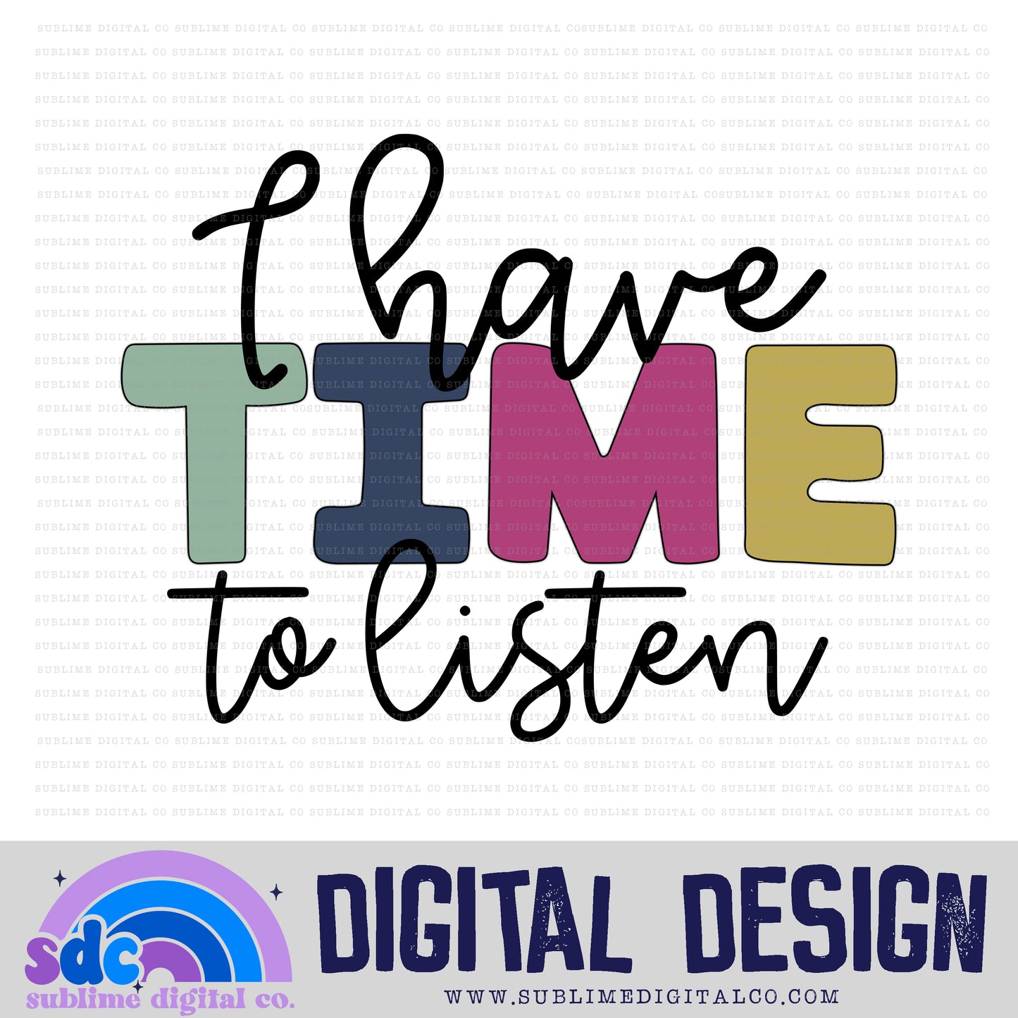 I Have Time to Listen • Mental Health Awareness • Instant Download • Sublimation Design