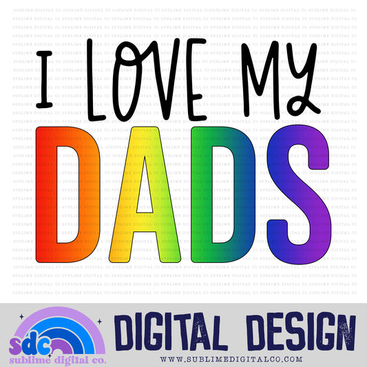 I Love My Dads • Pride • Instant Download • Sublimation Design
