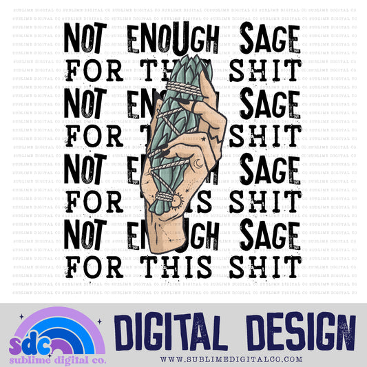 Not Enough Sage for this Shit • Witchy • Instant Download • Sublimation Design