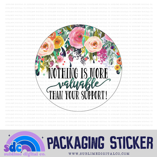 Nothing is More Valuable Than Your Support! | Small Business Stickers | Digital Download | PNG File