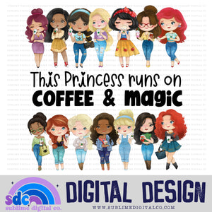 This Princess Runs On Coffee & Magic • Coffee • Instant Download • Sublimation Design