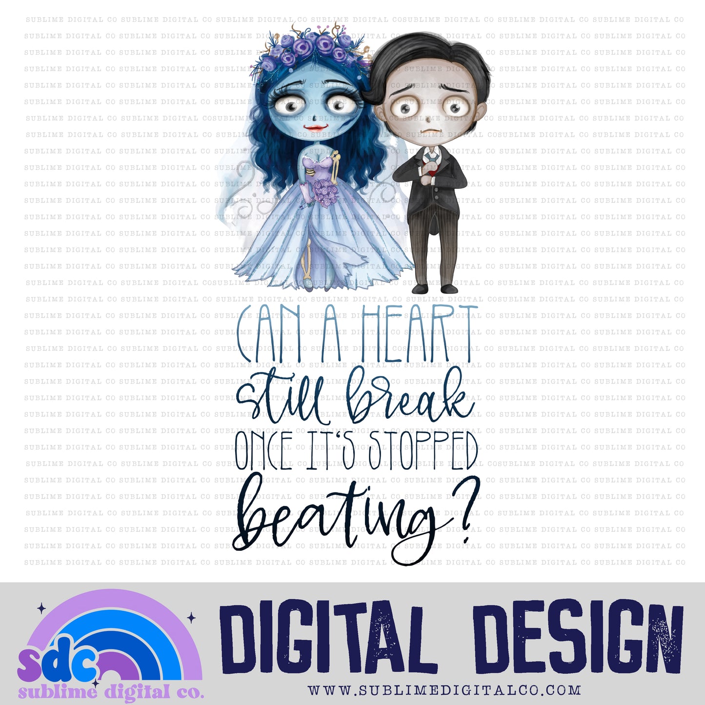 Can A Heart Still Break • Corpse • Instant Download • Sublimation Design