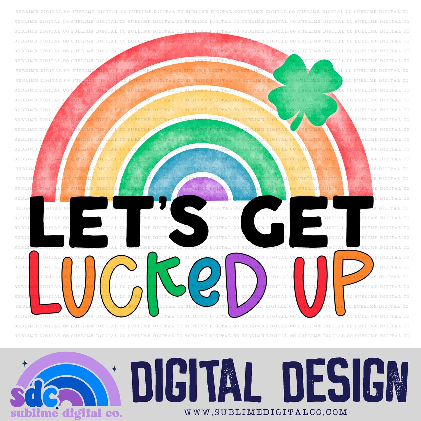 Let's Get Lucked Up - Rainbow | St Patrick's Day | Sublimation Design | Instant Download | PNG File