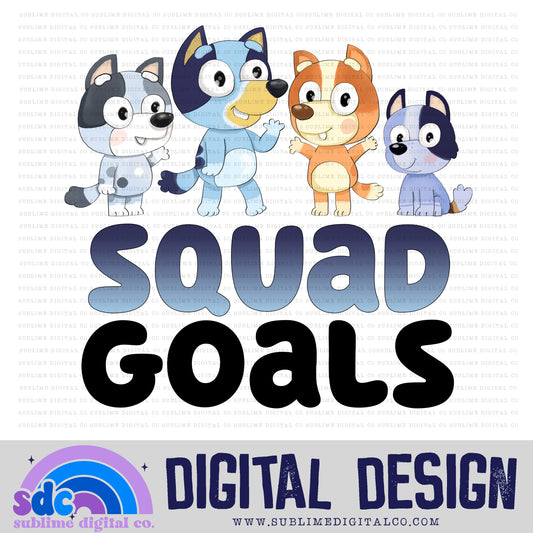 Squad Goals • Heeler Family • Instant Download • Sublimation Design