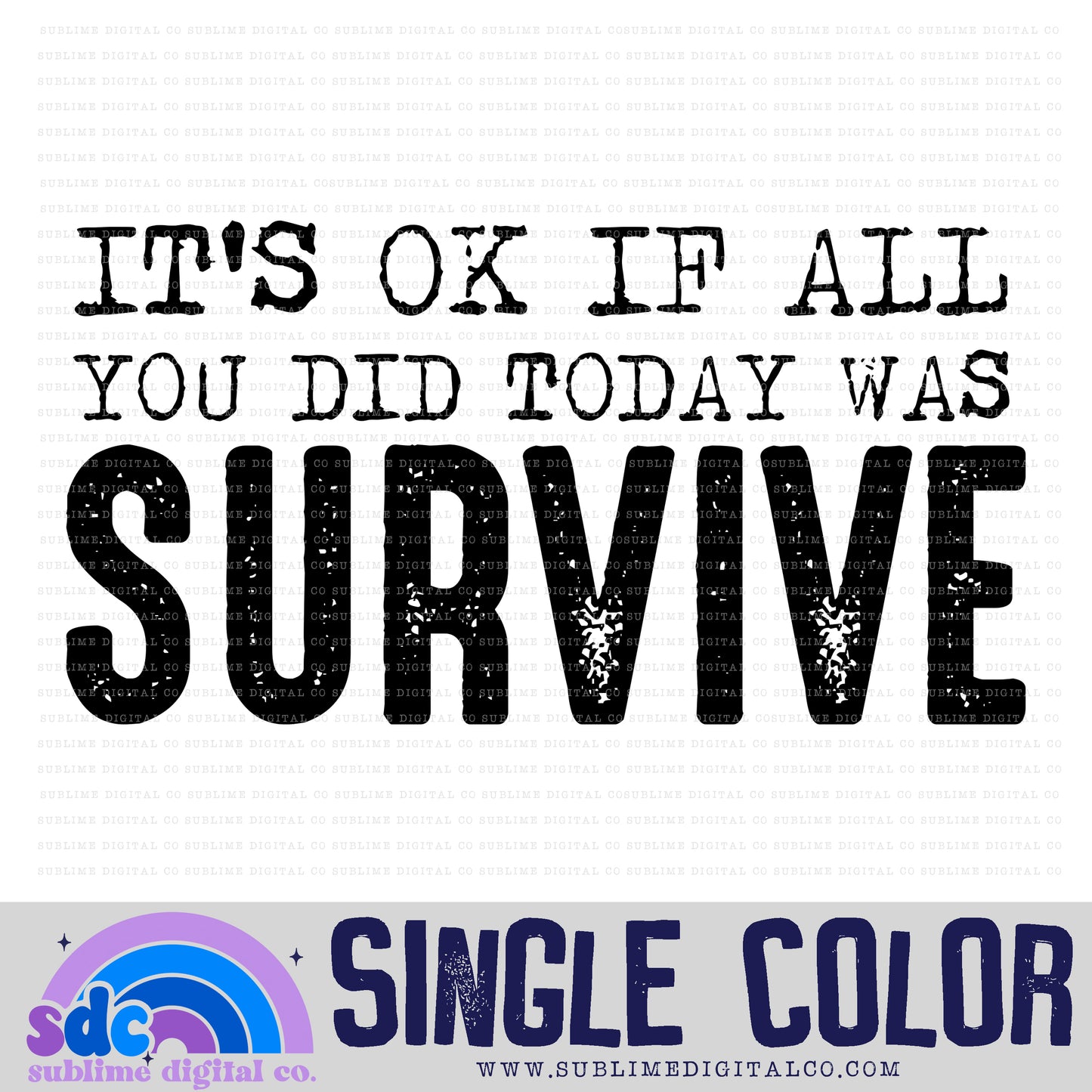 Survive • Single Color • Mental Health Awareness • Instant Download • Sublimation Design