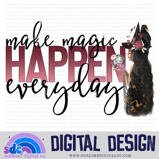 Make Magic Happen Everyday • Witchy • Instant Download • Sublimation Design