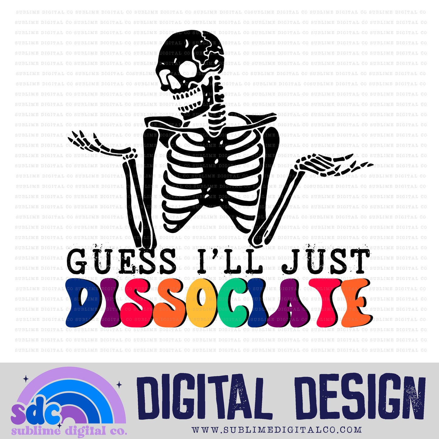 Guess I'll Just Dissociate • Mental Health Awareness • Instant Download • Sublimation Design