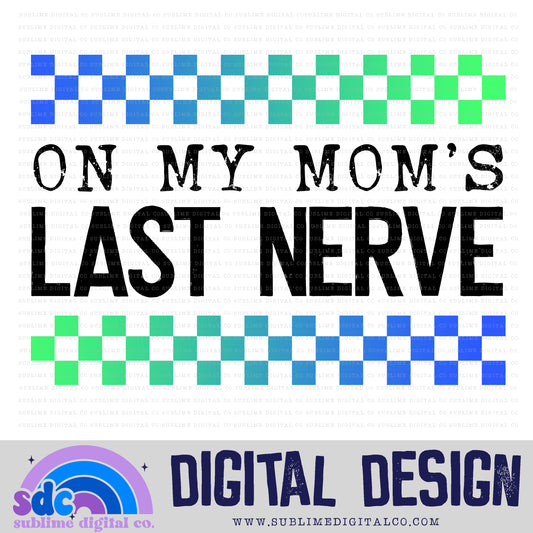 On My Mom's Last Nerve - Checkerboard - Blue/Green • Kids • Instant Download • Sublimation Design