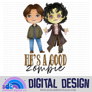 He's A Good Zombie • Witch Sisters • Instant Download • Sublimation Design