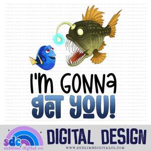 I'm Gonna Get You • Sea Life • Instant Download • Sublimation Design