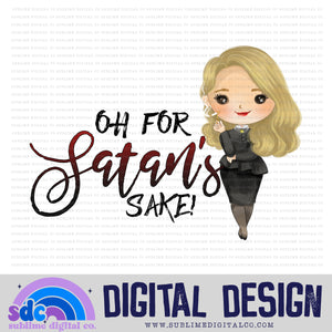 Oh For Satan's Sake  • Sabrina • Instant Download • Sublimation Design
