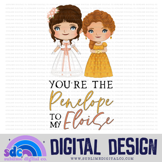 You're the Penelope to my Eloise • Regency-Era • Instant Download • Sublimation Design