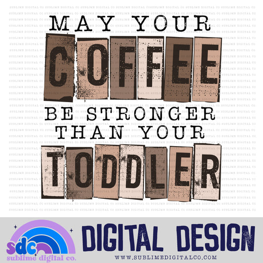 Stronger Than Your Toddler • Coffee • Instant Download • Sublimation Design