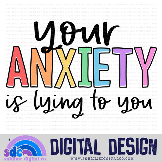 Your Anxiety is Lying to You • Mental Health Awareness • Instant Download • Sublimation Design
