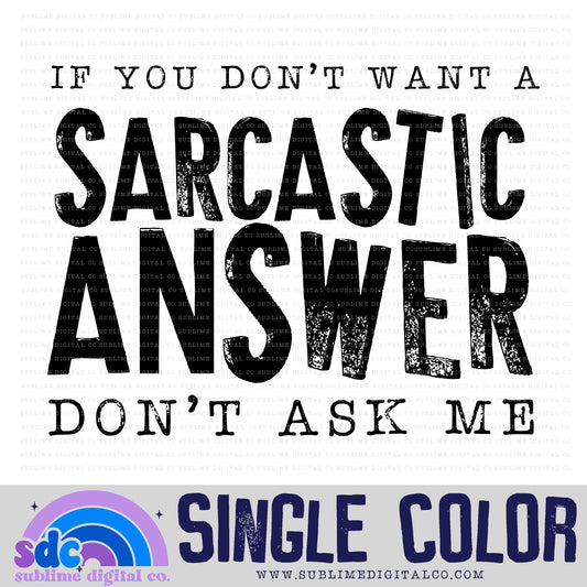 Sarcastic Answer • Single Color • Snarky • Instant Download • Sublimation Design