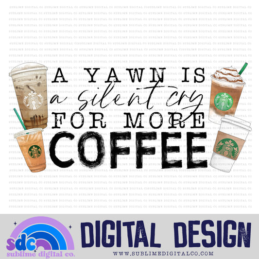 Silent Cry for More Coffee • Coffee • Instant Download • Sublimation Design
