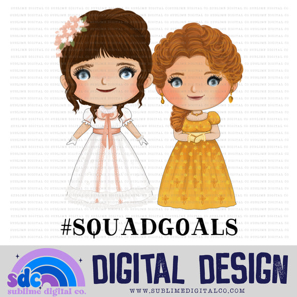 Squad Goals • Regency-Era • Instant Download • Sublimation Design