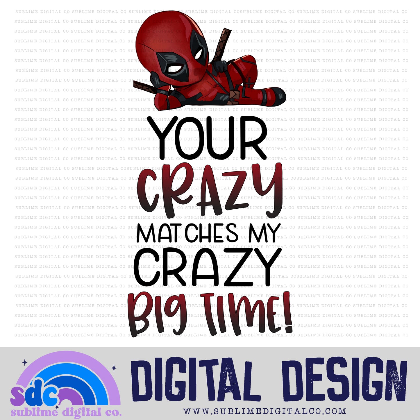 Your Crazy • Instant Download • Sublimation Design